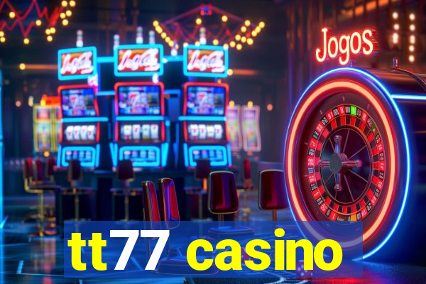 tt77 casino